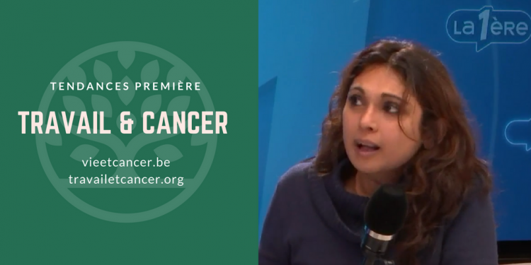 Chronique radio Tendances Première: Travail & Cancer, l'asbl pour qui le cancer crée de la valeur au travail