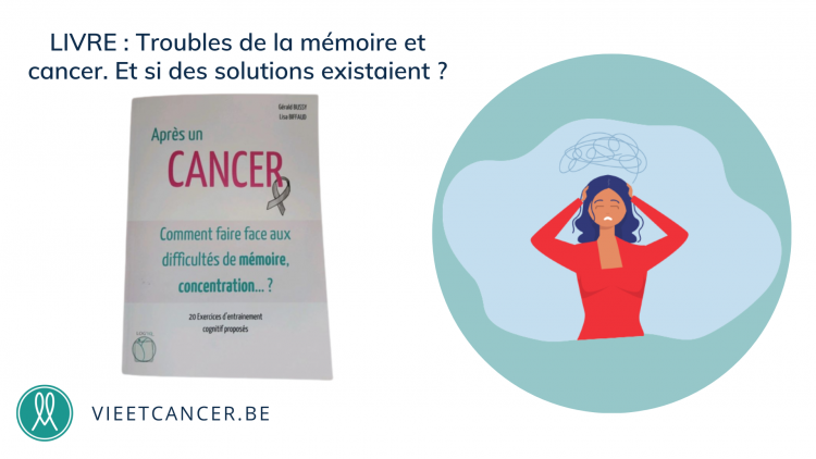 "Après un cancer, comment faire face aux difficultés de mémoire, concentration... ?" Un ouvrage de Gérard Bussy et Lisa Biffaud