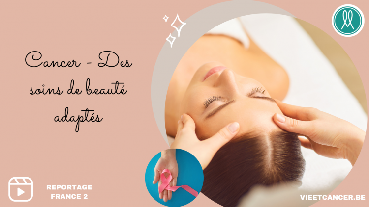 Cancer, des soins de beauté adaptés