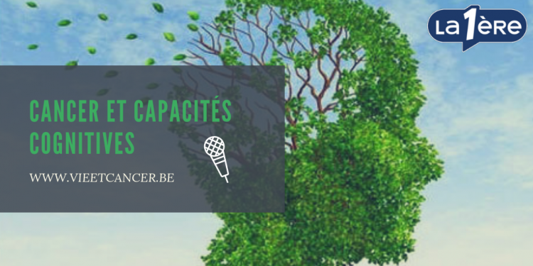 Chronique radio Tendances Première: cancer et diminution des capacités cognitives