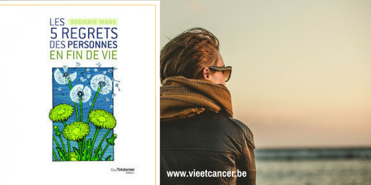 "Les 5 regrets des personnes en fin de vie", BRONNIE WARE