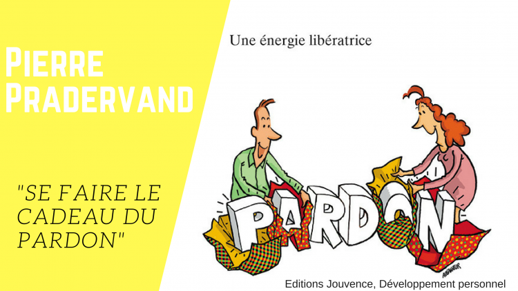"Se faire le cadeau du Pardon", Pierre PRADERVAND